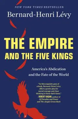 A birodalom és az öt király: Amerika lemondása és a világ sorsa - The Empire and the Five Kings: America's Abdication and the Fate of the World