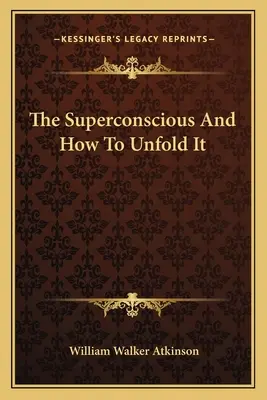 A szupertudatosság és annak kibontakoztatása - The Superconscious And How To Unfold It