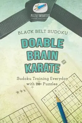 Megcsinálható agy karate fekete öves szudoku szudoku edzés mindennap 200+ rejtvénnyel - Doable Brain Karate Black Belt Sudoku Sudoku Training Everyday with 200+ Puzzles