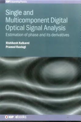 Egy- és többkomponensű digitális optikai jelelemzés: A fázis és származékainak becslése - Single and Multicomponent Digital Optical Signal Analysis: Estimation of phase and its derivatives