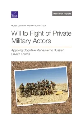 A katonai magánszereplők harci akarata: A kognitív manőver alkalmazása az orosz magánerőkre - Will to Fight of Private Military Actors: Applying Cognitive Maneuver to Russian Private Forces