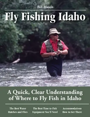 Fly Fishing Idaho: Gyors, világos megértése annak, hogy hol lehet Idahóban legyet horgászni - Fly Fishing Idaho: A Quick, Clear Understanding of Where to Fly Fish in Idaho