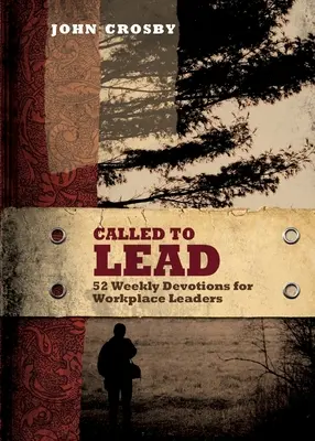 Elhívás a vezetésre: 52 heti áhítat munkahelyi vezetők számára - Called to Lead: 52 Weekly Devotions for Workplace Leaders