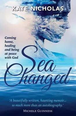 A tenger megváltozott: Hazatérés, gyógyulás és békesség Istennel - Sea Changed: Coming Home, Healing and Being at Peace with God