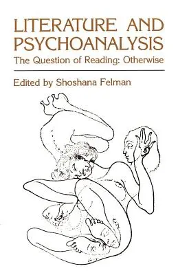 Irodalom és pszichoanalízis: Az olvasás kérdése: Otherwise - Literature and Psychoanalysis: The Question of Reading: Otherwise