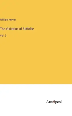 The Visitation of Suffolke: Vol. 2