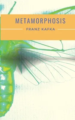 Metamorfózis: Franz Kafka 1915-ben írt novellája, Kafka egyik legismertebb műve. - Metamorphosis: A 1915 novella written by Franz Kafka and one of Kafka's best-known works