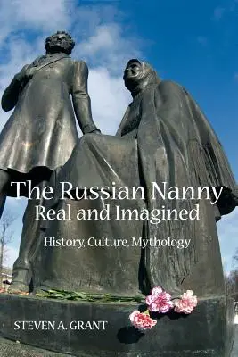 Az orosz dada, valóságos és elképzelt: Történelem, kultúra, mitológia - The Russian Nanny, Real and Imagined: History, Culture, Mythology