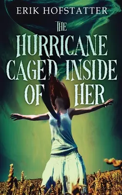 A belsejében bezárt hurrikán - The Hurricane Caged Inside of Her