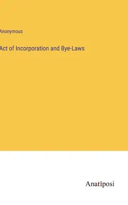 Act of Incorporation and Bye-Laws (Alapító okirat és alapszabály) - Act of Incorporation and Bye-Laws