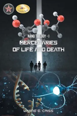 Nano-trilógia I: Az élet és a halál zsoldosai - Nano Trilogy I: Mercenaries of Life and Death