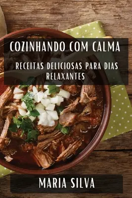 Cozinhando com Calma: Receitas Deliciosas para Dias Relaxantes (Nyugodt napok) - Cozinhando com Calma: Receitas Deliciosas para Dias Relaxantes