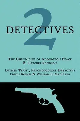 2 nyomozó: Addington Peace krónikái / Luther Trant, pszichológiai nyomozó - 2 Detectives: The Chronicles of Addington Peace / Luther Trant, Psychological Detective