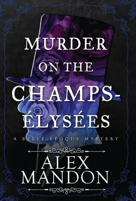 Gyilkosság a Champs-lyses-en: A Belle-poque Mystery - Murder on the Champs-lyses: A Belle-poque Mystery