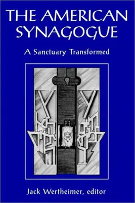 Az amerikai zsinagóga: Egy átalakult szentély - The American Synagogue: A Sanctuary Transformed