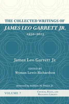 The Collected Writings of James Leo Garrett Jr., 1950-2015: Hetedik kötet - The Collected Writings of James Leo Garrett Jr., 1950-2015: Volume Seven