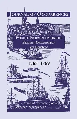 Események folyóirata: Hazafias propaganda Boston brit megszállásáról, 1768-1769 - Journal of Occurrences: Patriot Propaganda on the British Occupation of Boston, 1768-1769