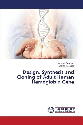 Felnőtt emberi hemoglobin gén tervezése, szintézise és klónozása - Design, Synthesis and Cloning of Adult Human Hemoglobin Gene