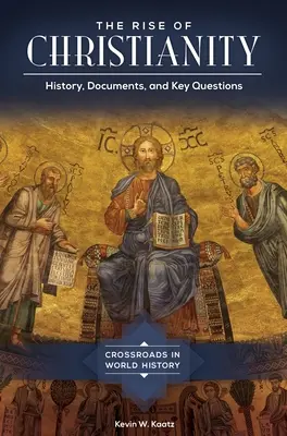 A kereszténység felemelkedése: Történelem, dokumentumok és kulcskérdések - The Rise of Christianity: History, Documents, and Key Questions