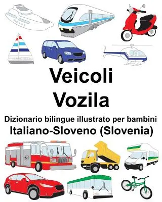 Italiano-Sloveno (Szlovénia) Veicoli/Vozila Dizionario bilingue illustrato per bambini - Italiano-Sloveno (Slovenia) Veicoli/Vozila Dizionario bilingue illustrato per bambini