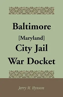 Baltimore [Maryland] városi börtön háborús aktája - Baltimore [Maryland] City Jail War Docket