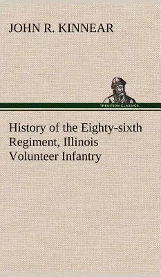 A nyolcvanhatodik Illinois-i önkéntes gyalogezred története a szolgálati ideje alatt - History of the Eighty-sixth Regiment, Illinois Volunteer Infantry, during its term of service