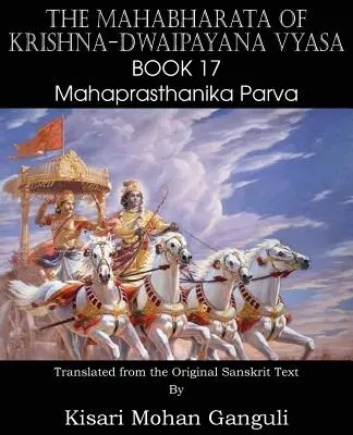 Krisna-Dwaipayana Vyasa Mahábháratája 17. könyv Mahaprasthanika Parva - The Mahabharata of Krishna-Dwaipayana Vyasa Book 17 Mahaprasthanika Parva