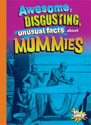 Félelmetes, gusztustalan, szokatlan tények a múmiákról - Awesome, Disgusting, Unusual Facts about Mummies