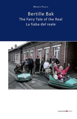 Bertille Bak. A valóság meséje: La fiaba del reale (A valóságos tündérmese) - Bertille Bak. The Fairy Tale of the Real: La fiaba del reale