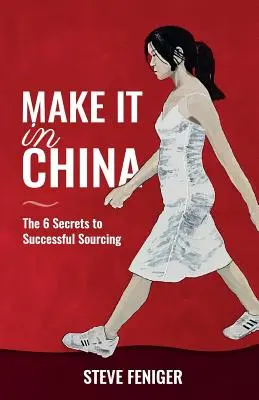 Make It in China: 6 titok a sikeres beszerzéshez - Make It in China: 6 Secrets to Successful Sourcing