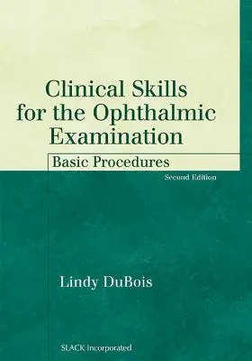 Klinikai készségek a szemészeti vizsgálathoz: Alapvető eljárások - Clinical Skills for the Ophthalmic Examination: Basic Procedures