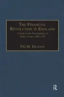 Pénzügyi forradalom Angliában - Tanulmány a közhitel fejlődéséről, 1688-1756 - Financial Revolution in England - A Study in the Development of Public Credit, 1688-1756