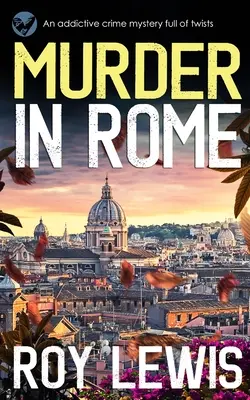 Gyilkosság RÓMÁBAN egy függőséget okozó, fordulatokkal teli krimi - MURDER IN ROME an addictive crime mystery full of twists