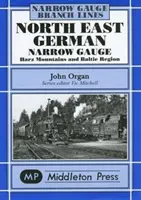 Északkelet-német keskeny nyomtáv - Herz-hegység és balti régió - North East German Narrow Gauge - Herz Mountains and Baltic Region