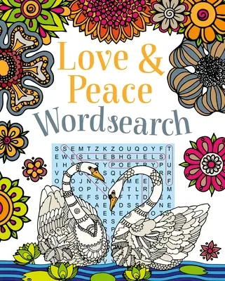 Love and Peace Wordsearch: Örömteli rejtvények: Örömöt szerezve - Love and Peace Wordsearch: Delightful Puzzles Designed to Bring You Joy