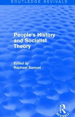 Népi történelem és szocialista elmélet (Routledge Revivals) - People's History and Socialist Theory (Routledge Revivals)