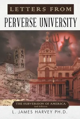 Levelek a perverz egyetemről: Amerika felforgatása - 2. kiadás - Letters from Perverse University: The Subversion of America - 2nd Edition