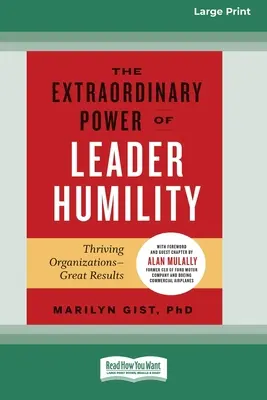 The Extraordinary Power of Leader Humility [A vezetői alázat rendkívüli ereje [Standard Large Print 16 Pt Edition] - The Extraordinary Power of Leader Humility [Standard Large Print 16 Pt Edition]