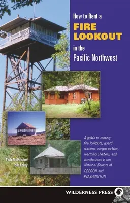 Hogyan bérelhetünk tűzjelző kilátót a csendes-óceáni északnyugaton? - How to Rent a Fire Lookout in the Pacific Northwest