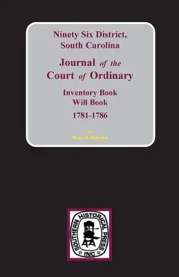 Kilencvenhatos körzet, Dél-Karolina állam rendes bíróságának jegyzőkönyve - Ninety-Six District, South Carolina Journal of the Court of Ordinary