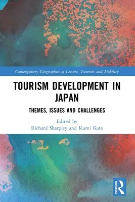 Turizmusfejlesztés Japánban: Témák, kérdések és kihívások - Tourism Development in Japan: Themes, Issues and Challenges