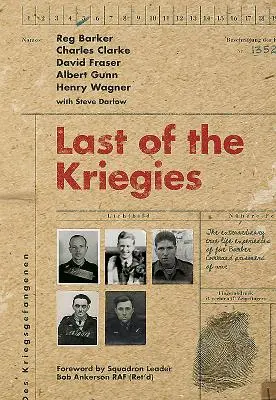 Az utolsó háborúk: Öt bombázó hadifogoly rendkívüli, igaz élettapasztalatai - Last of the Kriegies: The Extraordinary True Life Experiences of Five Bomber Command Prisoners of War