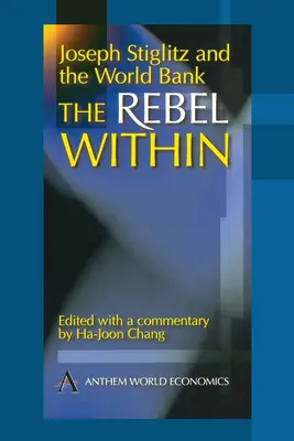 Joseph Stiglitz és a Világbank: Stiglitz: A belső lázadó - Joseph Stiglitz and the World Bank: The Rebel Within