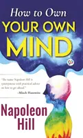 Hogyan lehetsz a saját elméd tulajdonosa (Keménykötéses könyvtári kiadás) - How to Own Your Own Mind (Hardcover Library Edition)