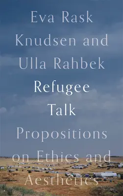 Refugee Talk: Tételek az etikáról és az esztétikáról - Refugee Talk: Propositions on Ethics and Aesthetics