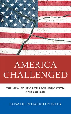 Amerika kihívás: A faj, az oktatás és a kultúra új politikája - America Challenged: The New Politics of Race, Education, and Culture
