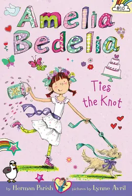 Amelia Bedelia 10. fejezet, 10. könyv: Amelia Bedelia megköti a csomót - Amelia Bedelia Chapter Book #10: Amelia Bedelia Ties the Knot