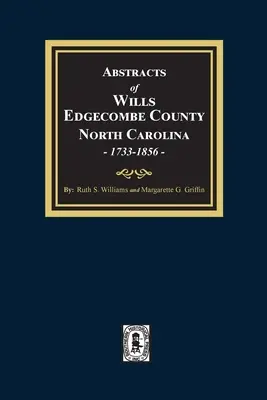 Végrendeletek kivonata Edgecombe megye, Észak-Karolina, 1733-1856 - Abstracts of Wills Edgecombe County, North Carolina, 1733-1856