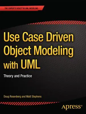 Használati esetek által vezérelt objektummodellezés az UML-lel: elmélet és gyakorlat - Use Case Driven Object Modeling with UML: Theory and Practice