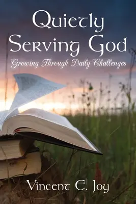 Csendesen Istent szolgálva: Növekedés a mindennapi kihívásokon keresztül - Quietly Serving God: Growing Through Daily Challenges